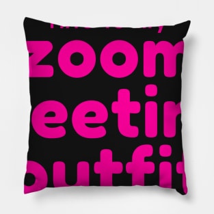 This is my Zoom Meeting Outfit Pillow