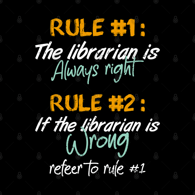 The Librarian Is Always Right Funny Librarian by White Martian