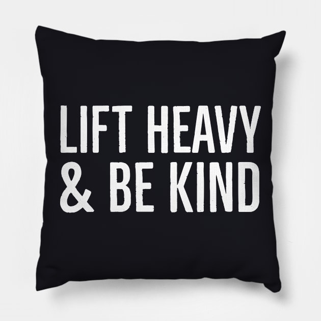 Lift Heavy & Be Kind Pillow by Suzhi Q