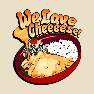 we love cheeeese! T-Shirt