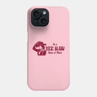 In A YeeHaw State Of Mind Phone Case