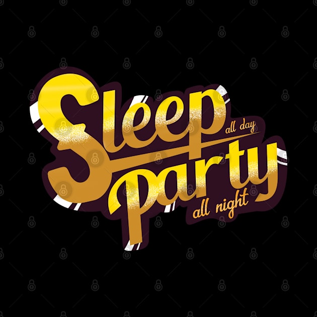 Sleep All Day Party All Night T-Shirt by UghStudio