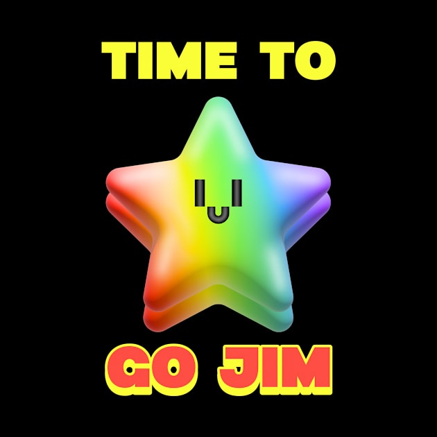 TIME TO GO JIM - funny gym design by Thom ^_^