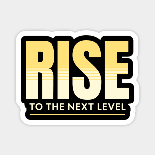 Rise To The Next Level Quote Motivational Inspirational Magnet