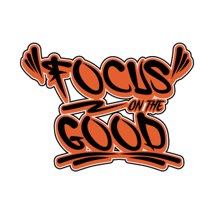 Focus on the good T-Shirt