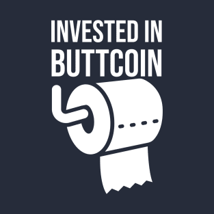 Invested In Buttcoin T-Shirt