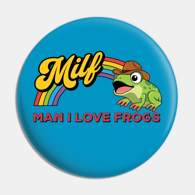 MILF: Man I Love Frogs Pin by valentinahramov