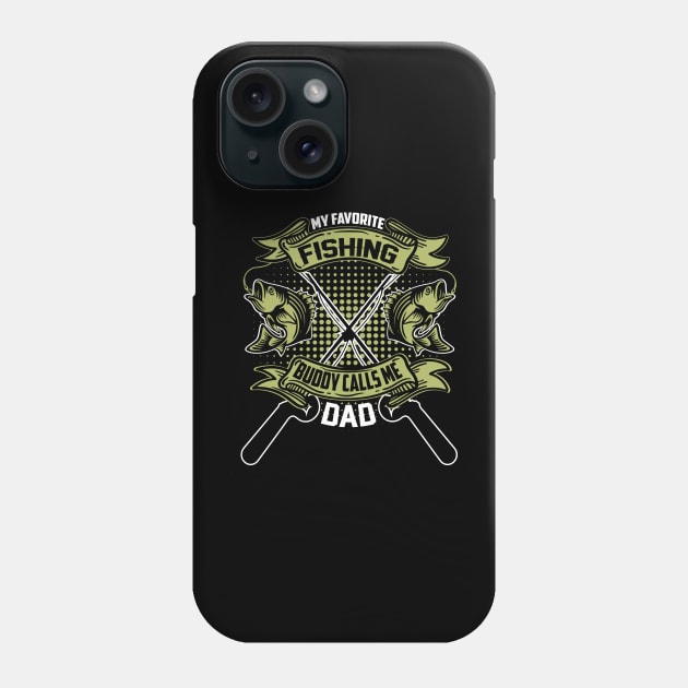 my favorite fishing buddy calls me dad Phone Case by kenjones