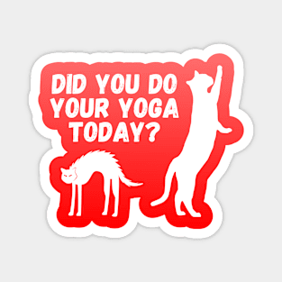 Did you do your yoga today? | Cat stretching design Magnet