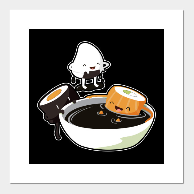 Funny Soy Sauce Sushi Bath Japan Food Anime Sushi Affiche Et Impression D Art Teepublic Fr