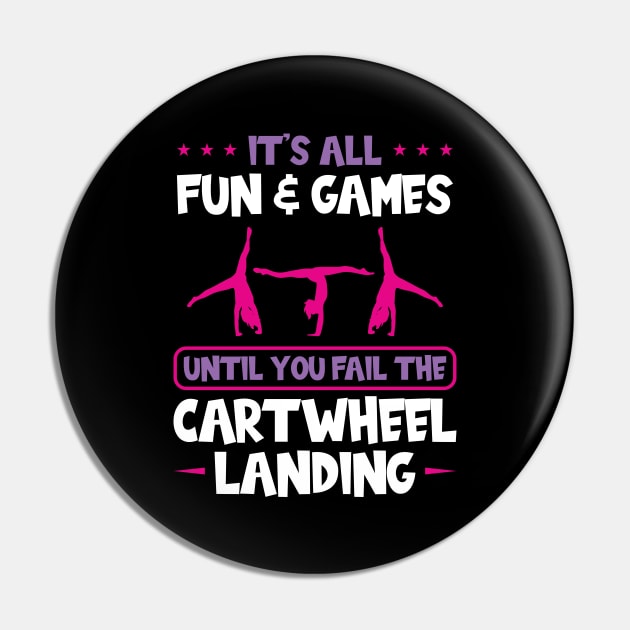 It's Fun Until You Fail The Cartwheel Landing - Cartwheel Pin by Peco-Designs