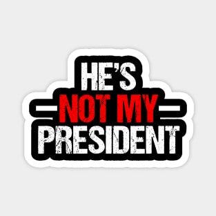 He's Not My President Magnet