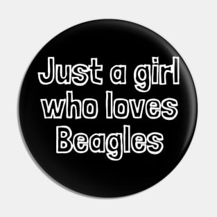 Just A Girl Who Loves Beagles Pin