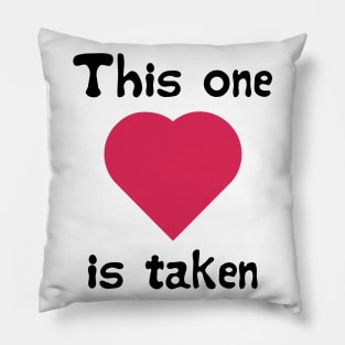 "This one is taken" Valentine's day gift Pillow