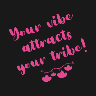 Your Vibe Attracts Your Tribe T-Shirt