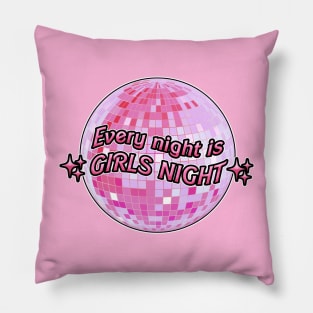 Every Night Is Girls Night Pillow