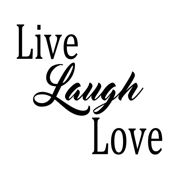 Live Laugh Love by almosthome