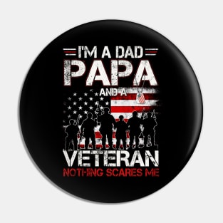 Mens I'm A Dad Papa And A Veteran Nothing Scares Me T-Shirt Gift For Dad Papa Grandpa & Father's Day Pin