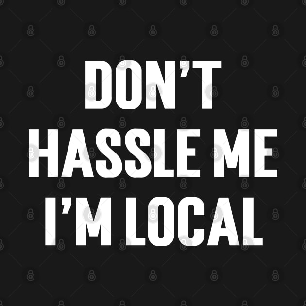 Don't Hassle Me I'm Local by Emma