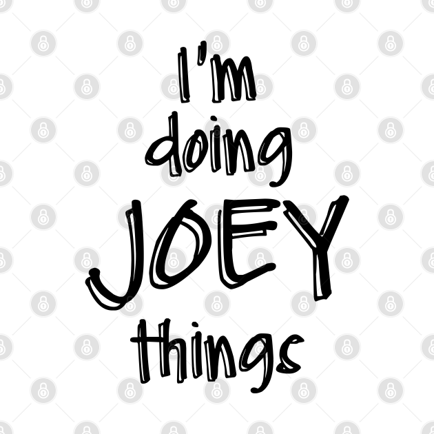 Disover I'M DOING JOEY THINGS - Joey Tribbiani - T-Shirt
