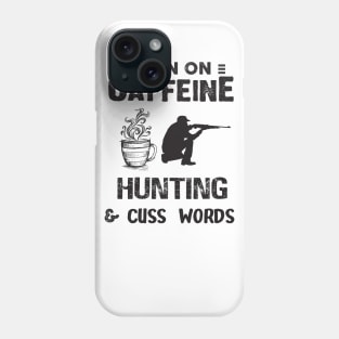 I Run On Caffeine Hunting And Cuss Words Phone Case