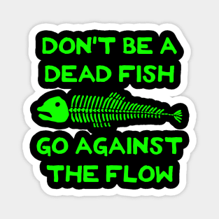 Don't Be A Dead Fish - Go Against The Flow (v3) Magnet