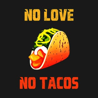 No Love No Tacos T-Shirt