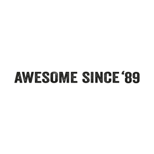 Awesome Since 1989 white shirt T-Shirt