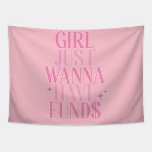 Girls Just Wanna Have Funds Tapestry