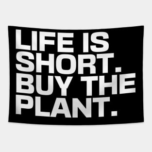 Life Is Short Buy The Plant Tapestry