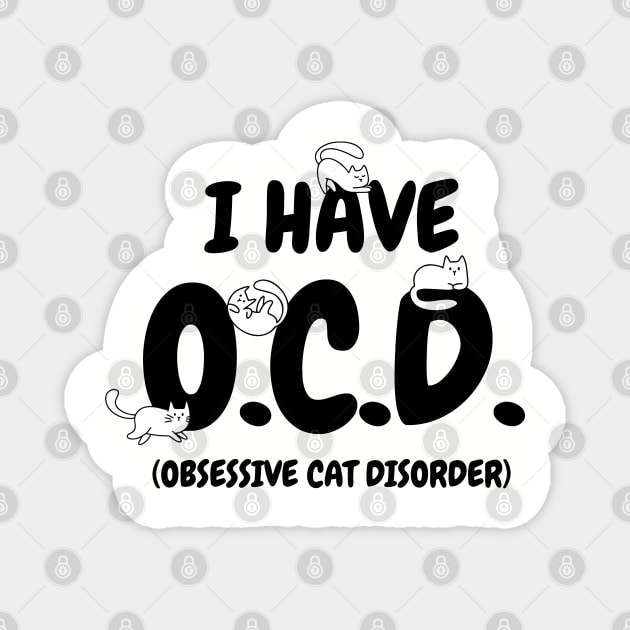 I HAVE O.C.D. Funny Cat Magnet by G! Zone