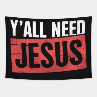 Y'all Need Jesus | Christian Tapestry