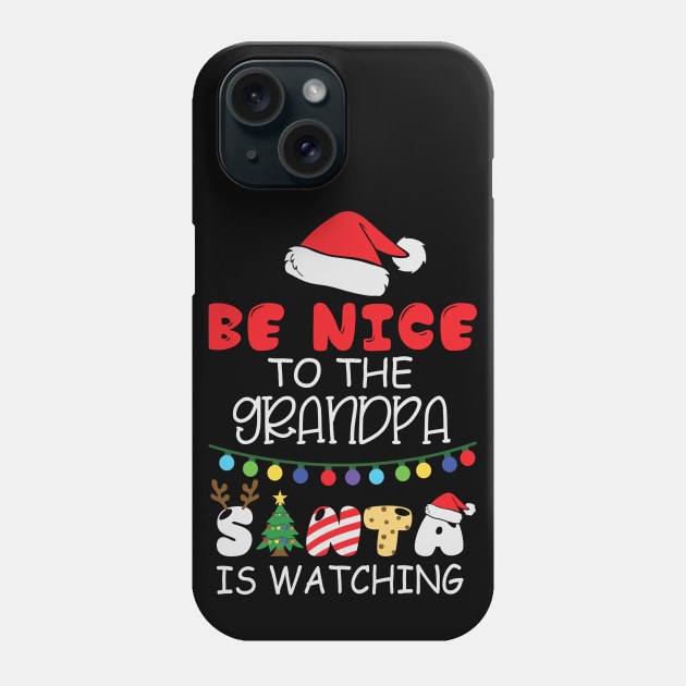 Be Nice To The Grandpa Santa Is Watching Phone Case by BadDesignCo