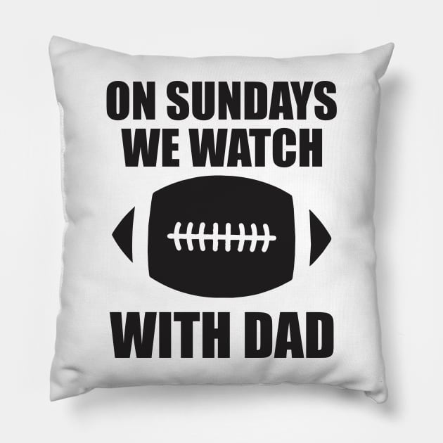 on sundays we watch football with daddy Pillow by Vortex.Merch