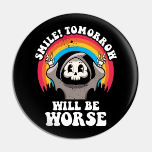 Smile Tomorrow Will Be Worse Existential Dread Nihilism Goth Pin