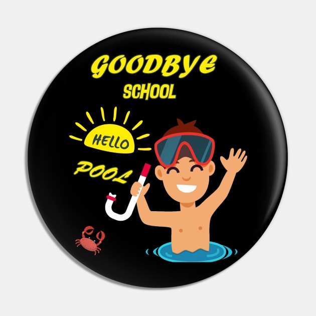 Goodbye School Hello Pool T-Shirt Last Day of School Gift Pin by Trendy_Designs