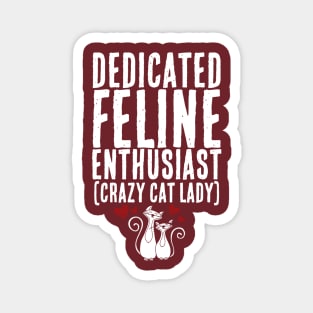 Dedicated Feline Enthusiast AKA Crazy Cat Lady Magnet