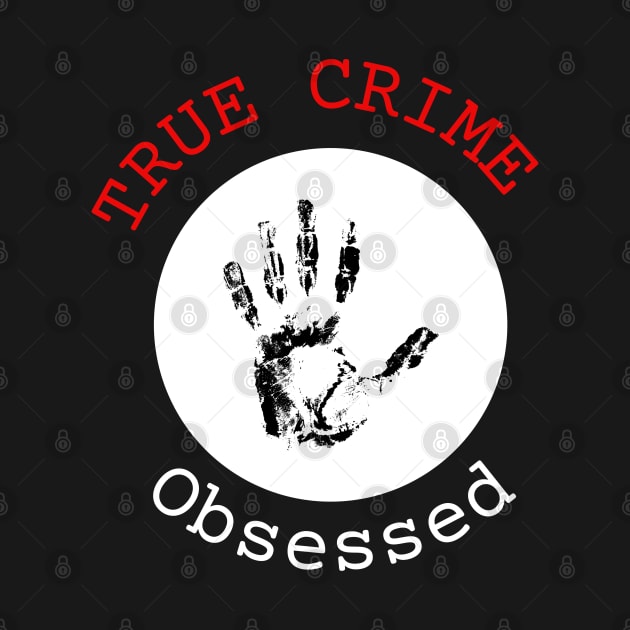 True Crime Obsessed by Cor Designs