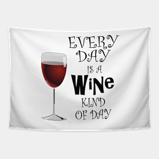 Every Day is Wine Day, Wine Lovers Gift Ideas Tapestry