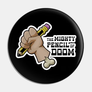 The mighty pencil of doom Pin