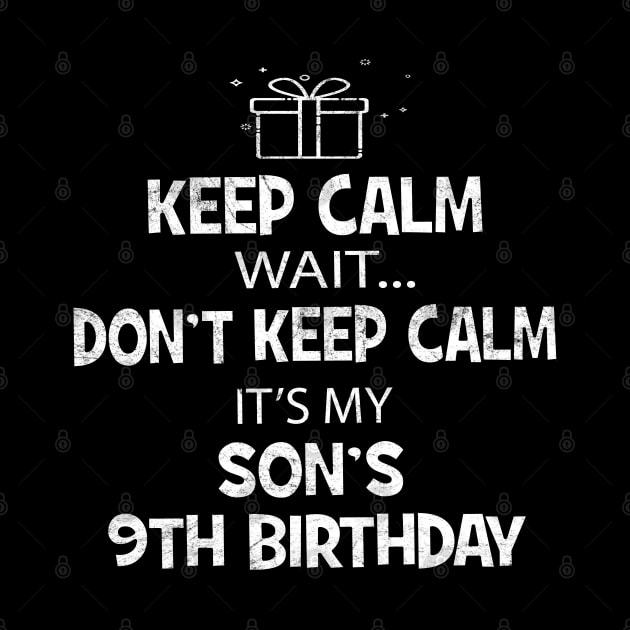I Cant Keep Calm It's My Son's 9th birthday Boy Gift by Grabitees