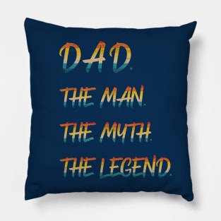 Dad The Man The Myth The Legend Pillow