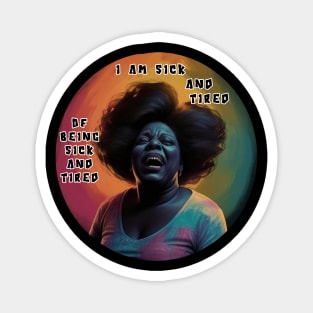 Fannie Lou Hamer - Black Woman - I am sick and tired of being sick and tired. Magnet