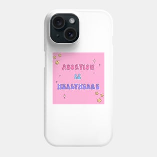 Abortion is Healthcare Phone Case