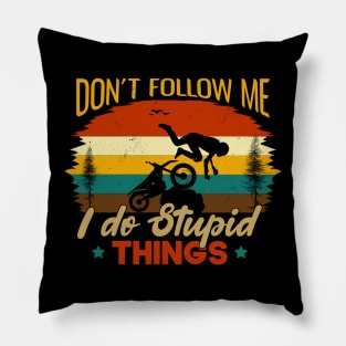 Dont Follow Me I Do Stupid Things  Funny gift Idea For Adventures Lovers Pillow