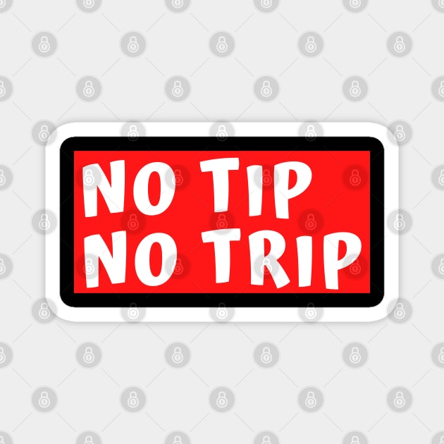 No Tip No Trip Magnet by Litehouse Tees