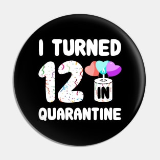 I Turned 12 In Quarantine Pin