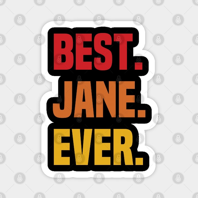 BEST JANE EVER ,JANE NAME Magnet by confoundca