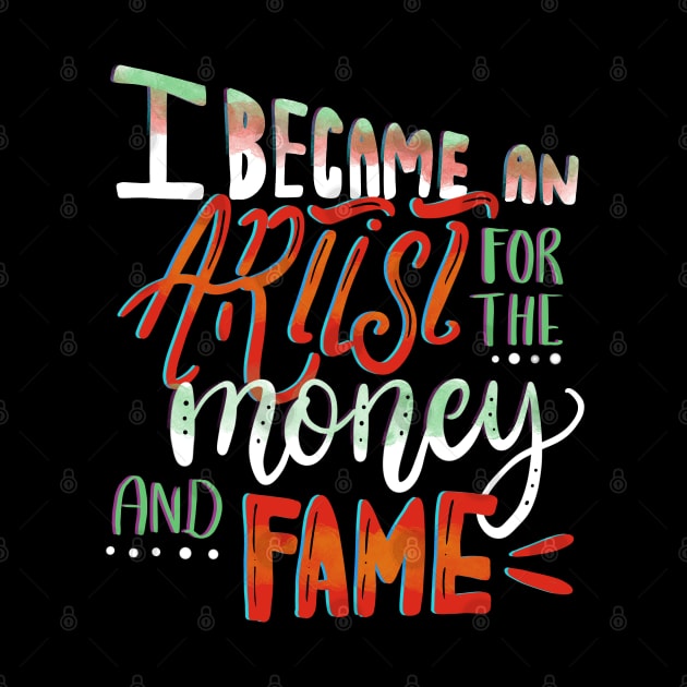 I Became An Artist for the Money and Fame by GeekyFairy