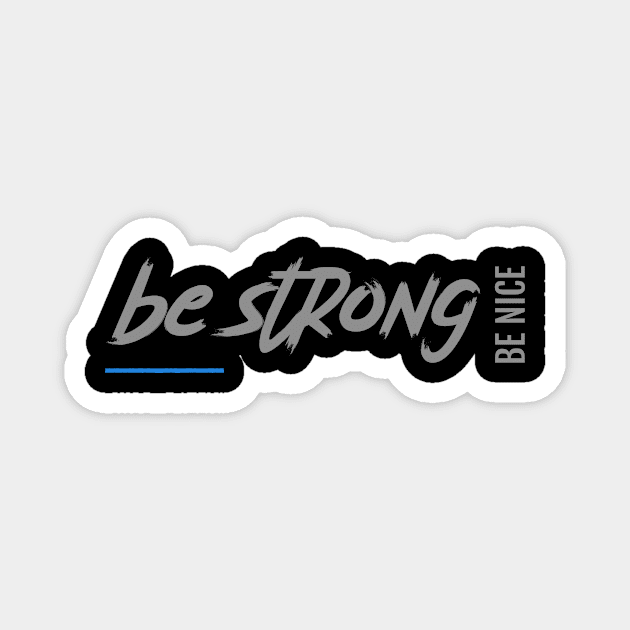 Be strong be nice Magnet by Fitnessfreak